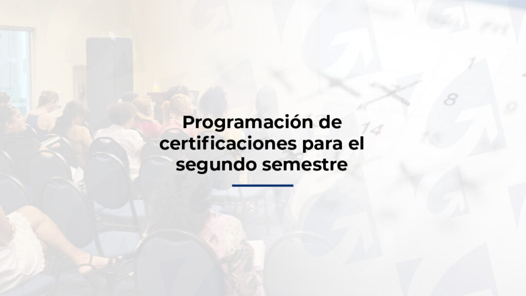 Programación de certificaciones para el segundo semestre
